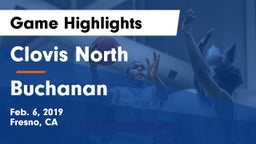Clovis North  vs Buchanan  Game Highlights - Feb. 6, 2019