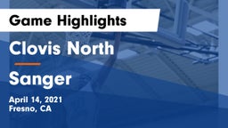 Clovis North  vs Sanger  Game Highlights - April 14, 2021