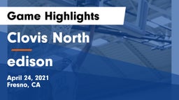 Clovis North  vs edison Game Highlights - April 24, 2021