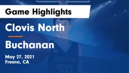 Clovis North  vs Buchanan  Game Highlights - May 27, 2021