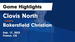 Clovis North  vs Bakersfield Christian  Game Highlights - Feb. 17, 2023