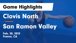 Clovis North  vs San Ramon Valley  Game Highlights - Feb. 28, 2023