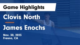 Clovis North  vs James Enochs  Game Highlights - Nov. 30, 2023