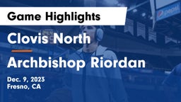 Clovis North  vs Archbishop Riordan  Game Highlights - Dec. 9, 2023
