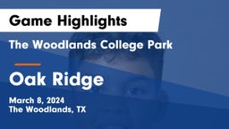 The Woodlands College Park  vs Oak Ridge  Game Highlights - March 8, 2024