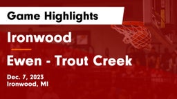 Ironwood  vs Ewen - Trout Creek Game Highlights - Dec. 7, 2023