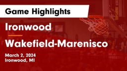 Ironwood  vs Wakefield-Marenisco Game Highlights - March 2, 2024