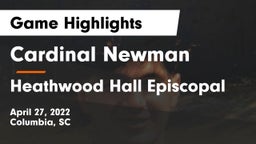 Cardinal Newman  vs Heathwood Hall Episcopal  Game Highlights - April 27, 2022