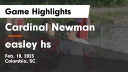 Cardinal Newman  vs easley hs Game Highlights - Feb. 18, 2023