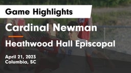 Cardinal Newman  vs Heathwood Hall Episcopal  Game Highlights - April 21, 2023