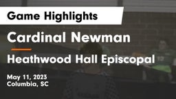 Cardinal Newman  vs Heathwood Hall Episcopal  Game Highlights - May 11, 2023