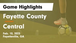 Fayette County  vs Central  Game Highlights - Feb. 10, 2023