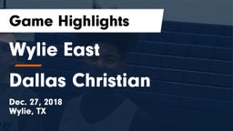 Wylie East  vs Dallas Christian  Game Highlights - Dec. 27, 2018