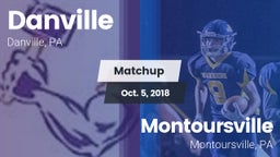 Matchup: Danville  vs. Montoursville  2018