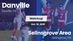 Matchup: Danville  vs. Selinsgrove Area  2018