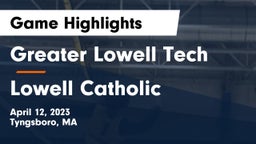 Greater Lowell Tech  vs Lowell Catholic  Game Highlights - April 12, 2023