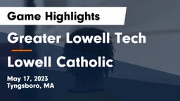 Greater Lowell Tech  vs Lowell Catholic  Game Highlights - May 17, 2023