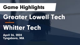 Greater Lowell Tech  vs Whitter Tech Game Highlights - April 26, 2024