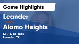 Leander  vs Alamo Heights  Game Highlights - March 28, 2023