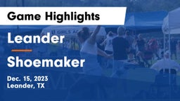 Leander  vs Shoemaker  Game Highlights - Dec. 15, 2023