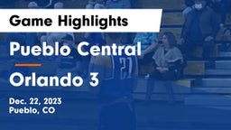 Pueblo Central  vs Orlando 3 Game Highlights - Dec. 22, 2023