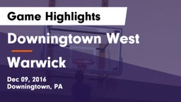 Downingtown West  vs Warwick  Game Highlights - Dec 09, 2016