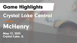 Crystal Lake Central  vs McHenry  Game Highlights - May 17, 2023