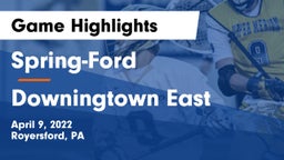 Spring-Ford  vs Downingtown East  Game Highlights - April 9, 2022