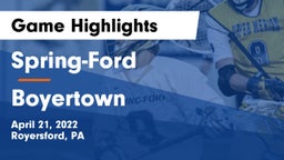 Spring-Ford  vs Boyertown  Game Highlights - April 21, 2022