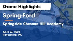 Spring-Ford  vs Springside Chestnut Hill Academy  Game Highlights - April 23, 2022