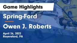 Spring-Ford  vs Owen J. Roberts  Game Highlights - April 26, 2022