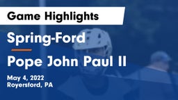 Spring-Ford  vs Pope John Paul II Game Highlights - May 4, 2022