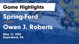 Spring-Ford  vs Owen J. Roberts  Game Highlights - May 12, 2022