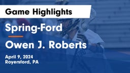 Spring-Ford  vs Owen J. Roberts  Game Highlights - April 9, 2024