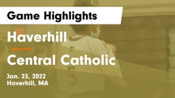 Haverhill  vs Central Catholic  Game Highlights - Jan. 23, 2022