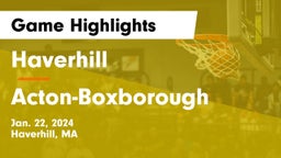 Haverhill  vs Acton-Boxborough  Game Highlights - Jan. 22, 2024