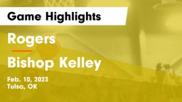 Rogers  vs Bishop Kelley Game Highlights - Feb. 10, 2023