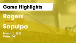 Rogers  vs Sapulpa  Game Highlights - March 2, 2023