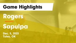 Rogers  vs Sapulpa  Game Highlights - Dec. 5, 2023