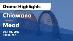 Chiawana  vs Mead  Game Highlights - Dec. 21, 2023