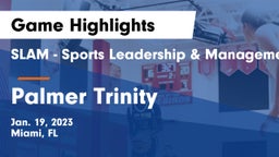 SLAM - Sports Leadership & Management HS vs Palmer Trinity  Game Highlights - Jan. 19, 2023