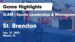 SLAM - Sports Leadership & Management HS vs St. Brendan  Game Highlights - Jan. 27, 2023
