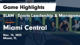 SLAM - Sports Leadership & Management HS vs Miami Central Game Highlights - Nov. 15, 2023