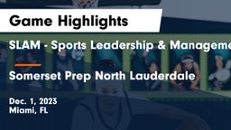 SLAM - Sports Leadership & Management HS vs Somerset Prep North Lauderdale Game Highlights - Dec. 1, 2023