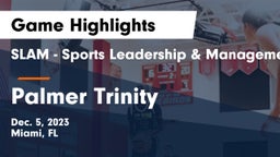 SLAM - Sports Leadership & Management HS vs Palmer Trinity  Game Highlights - Dec. 5, 2023