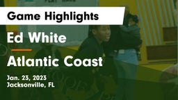 Ed White  vs Atlantic Coast   Game Highlights - Jan. 23, 2023