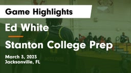 Ed White  vs Stanton College Prep Game Highlights - March 3, 2023