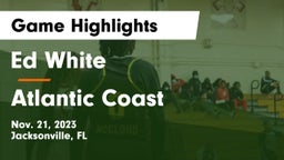 Ed White  vs Atlantic Coast   Game Highlights - Nov. 21, 2023
