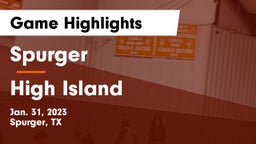 Spurger  vs High Island  Game Highlights - Jan. 31, 2023