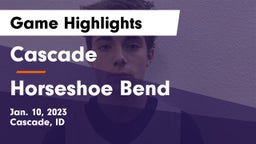 Cascade  vs Horseshoe Bend  Game Highlights - Jan. 10, 2023